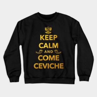 Keep Calm and Come Ceviche Crewneck Sweatshirt